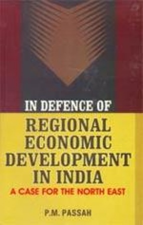 In Defence of Regional Economic Development in India: A Case for the North East