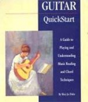 Guitar: Quickstart: A Guide to Playing and Understanding Music Reading and Chord Techniques