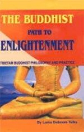 The Buddhist Path to Enlightenment: Tibetan Buddhist Philosophy and Practice