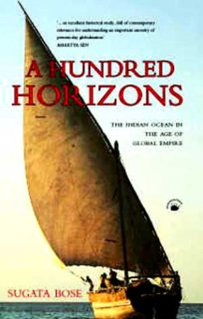 A Hundred Horizons: The Indian Ocean in the Age of Global Empire