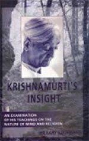 Krishnamurti's Insight: An Examination of His Teachings on the Nature of Mind and Religion