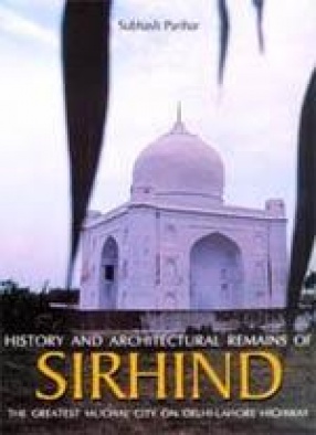 History and Architectural Remains of Sirhind