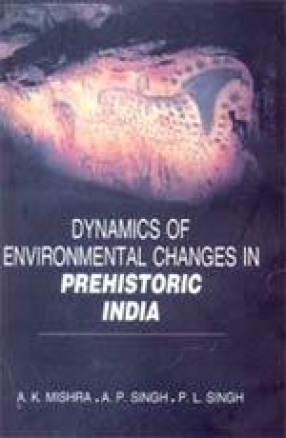 Dynamics of Environmental Changes in Prehistoric India