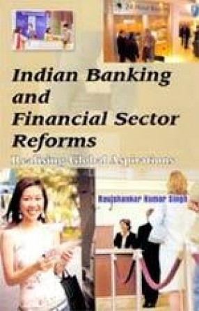 Indian Banking and Financial Sector Reforms: Realising Global Aspirations (In 2 Volumes)