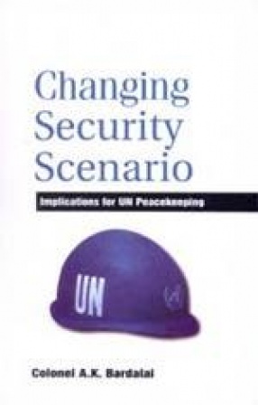 Changing Security Scenario: Implications for UN Peacekeeping