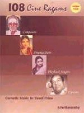 108 Cine Ragams: Carnatic Music in Tamil Films (CD-Rom Inside)