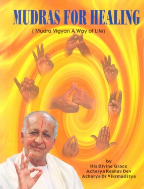 Mudras for Healing: Mudra Vigyan A Way of Life