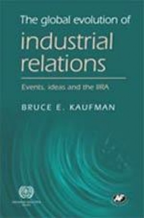 The Global Evolution of Industrial Relations: Events, Ideas and the IIRA