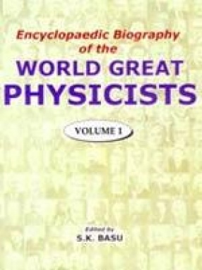Encyclopaedic Biography of the World Great Physicists (In 5 Volumes)