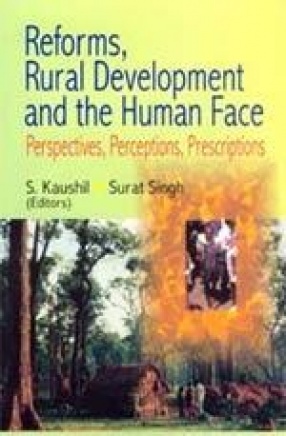 Reforms, Rural Development and the Human Face: Perspectives, Perceptions, Prescriptions