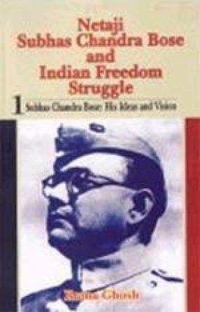 Netaji Subhas Chandra Bose and Indian Freedom Struggle (In 2 Volumes)