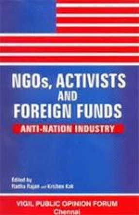 NGOs, Activists and Foreign Funds: Anti-Nation Industry