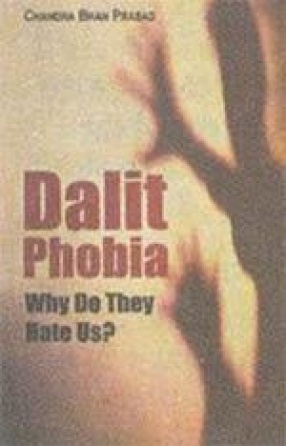 Dalit Phobia: Why Do They Hate Us?