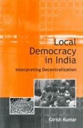 Local Democracy in India: Interpreting Decentralization