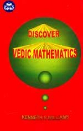 Discover Vedic Mathematics: A Practical System Based on Sixteen Simple Formulae from the Vedas