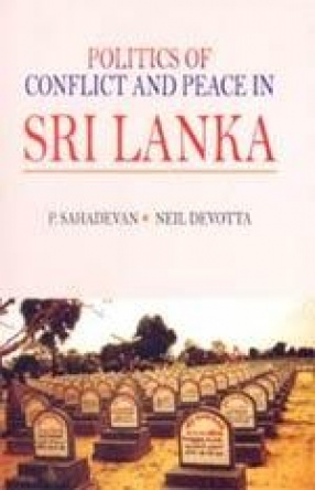 Politics of Conflict and Peace in Sri Lanka