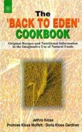 The 'Back to Eden' Cookbook: Original Recipes and Nutritional Information in the Imaginative Use of Natural Foods