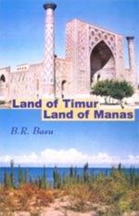 Land of Timur, Land of Manas: Travels in Central Asia