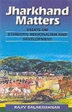 Jharkhand Matters: Essays on Ethnicity, Regionalism and Development