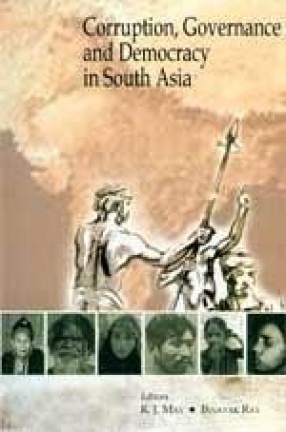 Corruption, Governance and Democracy in South Asia: Bangladesh, India and Pakistan