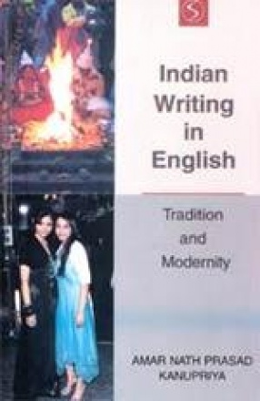 Indian Writing in English: Tradition and Modernity