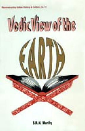 Vedic View of the Earth: A Geological Insight into the Vedas