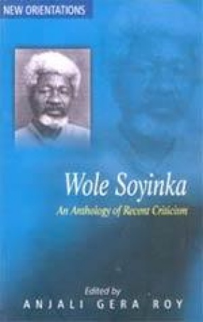 Wole Soyinka: An Anthology of Recent Criticism