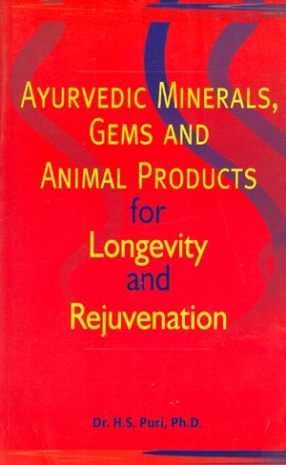 Ayurvedic Minerals, Gems and Animal Products for Longevity and Rejuvenation