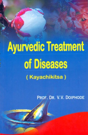 Ayurvedic Treatment of Diseases: Kayachikitsa