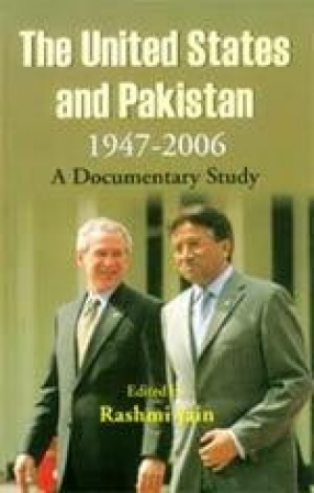 The United States and Pakistan, 1947-2006: A Documentary Study