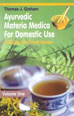 Ayurvedic Materia Medica for Domestic Use: A Guide for Every Home (In 2 Volumes)