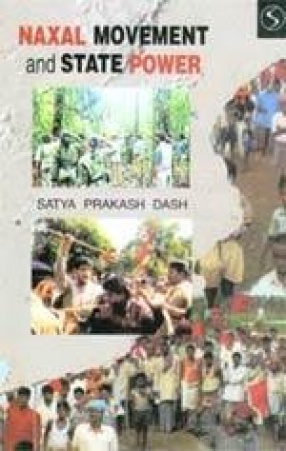 Naxal Movement and State Power: With Special Reference of Orissa