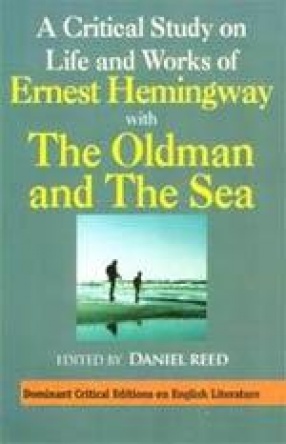 A Critical Study on Life and Works of Ernest Hemingway with the Old Man and the Sea