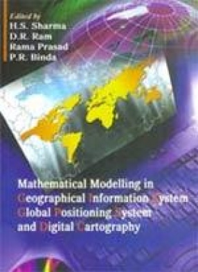 Mathematical Modelling in Geographical Information System, Global Positioning System and Digital Cartography