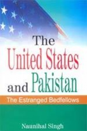 The United States and Pakistan: The Estranged Bedfellows