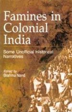 Famines in Colonial India: Some Unofficial Historical Narratives