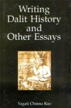 Writing Dalit History and Other Essays