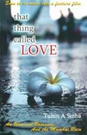 That Thing Called Love: An Unusual Romance...And the Mumbai Rain