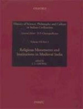 History of Science, Philosophy and Culture in Indian Civilization, Vol. VII. The Rise of New Polity and Life in Villages and Towns, Part II: Religious Movements and Institutions in Medieval India