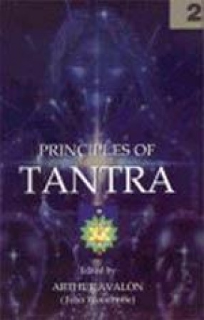 Principles of Tantra: The Tantratattva of Sriyukta Siva Candra Vidyarnava Bhattacarya Mahodaya (In 2 Volumes)