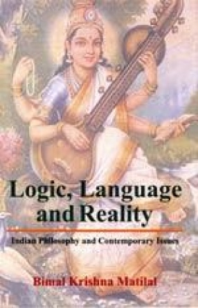 Logic, Language and Reality: Indian Philosophy and Contemporary Issues