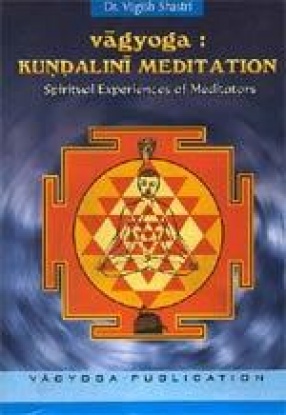 Vagyoga: Kundalini Meditation (Spiritual Experiences of Meditators)