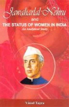Jawaharlal Nehru and The Status of Women in India: An Analytical Study
