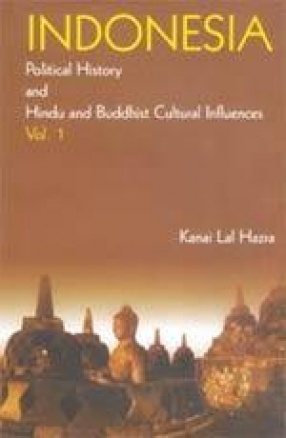 Indonesia: Political History and Hindu and Buddhist Cultural Influences (In 2 Volumes)