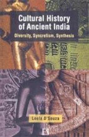 Cultural History of Ancient India: Diversity, Syncretism, Synthesis