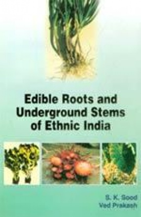 Edible Roots and Underground Stems of Ethnic India