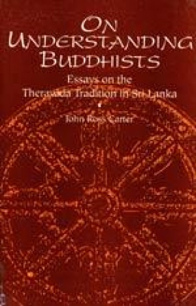 On Understanding Buddhists: Essays on the Theravada Traditions in Sri Lanka