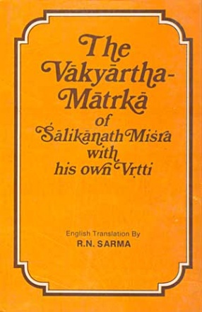 The Vakyarthamatrka of Salikanatha Misra with His Own Vrtti