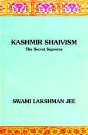 Kashmir Shaivism: The Secret Supreme