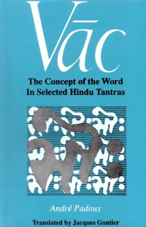 Vac: The Concepts of the Word in Selected Hindu Tantras